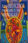 ARTE HUICHOL MEXICANO Y SUS MANDALAS MT0046 | 9788496697423 | LUJAN, LILIA