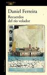 RECUERDOS DEL RIO VOLADOR (MAPA DE LAS LENGUAS) | 9788420474960 | FERREIRA, DANIEL