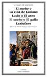 SUEÑO O LA VIDA DE LUCIANO LUCIO O EL ASNO EL SUEÑO O EL GALLO LEXIUFANO, EL  | 9788437637853 | SAMOSATA, LUCIANO DE 