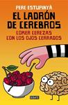 LADRON DE CEREBROS. COMER CEREZAS CON LOS OJOS CERRADOS, EL | 9788499926162 | ESTUPINYA, PERE