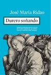 DURERO SOÑANDO | 9788416601097 | RIDAO, JOSE MARIA