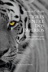 TIGRES ENTRE DOS IMPERIOS | 9791388032660 | SLAGHT, JONATHAN C.