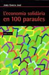 ECONOMIA SOLIDARIA EN 100 PARAULES | 9788498887990 | GARCIA JANE, JORDI