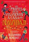 PROFES QUE NO VOLVIERON A CASA POR NAVIDAD, LOS | 9791387574710 | BENEDICT, ALEXANDRA