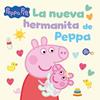 PEPPA PIG  LA NUEVA HERMANITA DE PEPPA | 9788448871727 | HASBRO