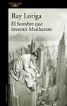 HOMBRE QUE INVENTO MANHATTAN, EL | 9788420477282 | LORIGA, RAY
