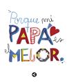 PORQUE MI PAPA ES EL MEJOR  | 9788403501904