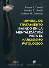 MANUAL DE TRATAMIENTO BASADO EN LA MENTALIZACIÓN PARA EL NARCISISMO PATOLÓGICO | 9788433039583 | DROZEK, ROBERT P./UNRUH, BRANDON T./BATEMAN, ANTHONY W.