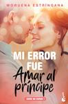 MI ERROR FUE AMAR AL PRINCIPE | 9788408184096 | ESTRINGANA, MORUENA