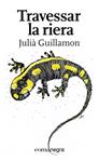 TRAVESSAR LA RIERA | 9788417188047 | GUILLAMON MOTA, JULIA