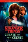 CUESTE LO QUE CUESTE, STRANGER THINGS:  | 9788401033384 | SCHNEIDERHAN, CAITLIN