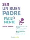 SER UN BUEN PADRE FACILMENTE | 9788416972494 | MIRANDA, CARL