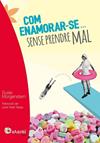 COM ENAMORARSE  SENSE PRENDRE MAL | 9788499756424 | MORGENSTERN, SUSIE