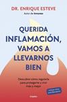QUERIDA INFLAMACION  VAMOS A LLEVARNOS BIEN | 9788425368424 | ESTEVE, DR. ENRIQUE