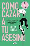 COMO CAZAR A TU ASESINO | 9788410257382 | MACKIE, BELLA