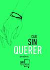 CASI SIN QUERER | 9788494398902 | DEFREDS