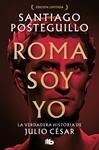 ROMA SOY YO (SERIE JULIO CESAR 1) | 9788413149288 | POSTEGUILLO, SANTIAGO