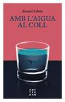 AMB L'AIGUA AL COLL | 9788416743476 | ARBOS I LABAIRU, DANIEL