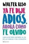 YA TE DIJE ADIOS  AHORA COMO TE OLVIDO | 9788408166511 | RISO, WALTER