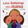 SEIS HISTORIAS SOBRE MAMA | 9788417127589 | AGOSTINI, SARA