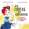 CHICAS SON GUERRERAS, LAS  | 9788490436547 | CIVICO, IRENE/ PARRA, SERGIO