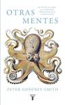 OTRAS MENTES EL PULPO EL MAR Y LOS ORIGENES PROFUNDOS DE LA CONSCIENCIA | 9788430619061 | GODFREY-SMITH, PETER 