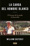 CARGA DEL HOMBRE BLANCO, LA  | 9788499925134 | EASTERLY,WILLIAM