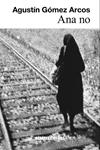 ANA NO | 9788494035357 | GOMEZ ARCOS, AGUSTIN