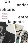 UN ANDAR SOLITARIO ENTRE LA GENTE | 9788432236266 | MUÑOZ MOLINA, ANTONIO