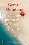 HOME QUE VA VIURE DUES VEGADES | 9788466427647 | QUINTANA, GERARD