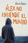 ALEX NO ENTIENDE EL MUNDO | 9788490430880 | FUNES, JUAME