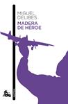 MADERA DE HEROE | 9788423345793 | DELIBES, MIGUEL