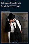 MAE WEST Y YO | 9788483833186 | MENDICUTTI, EDUARDO 