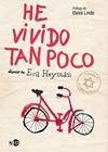 HE VIVIDO TAN POCO | 9788494353024 | HEYMAN, EVA
