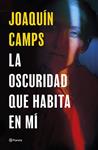 OSCURIDAD QUE HABITA EN MI, LA | 9788408289050 | CAMPS, JOAQUIN
