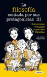 FILOSOFIA CONTADA POR SUS PROTAGONISTAS III, LA | 9788484839446 | BAIGORRI GOÑI, JOSE ANTONIO