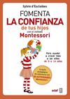 FOMENTA LA CONFIANZA DE TUS HIJOS CON EL METODO MONTESSORI | 9788441438729 | ESCLAIBES, SYLVIE D'