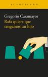 RAFA QUIERE QUE TENGAMOS UN HIJO | 9791387964276 | CASAMAYOR, GREGORIO