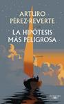 HIPOTESIS MAS PELIGROSA | 9791387846008 | PEREZ-REVERTE, ARTURO
