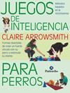 JUEGOS DE INTELIGENCIA PARA PERROS   | 9788499104935 | ARROWSMITH, CLAIRE