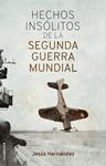 HECHOS INSOLITOS DE LA II GUERRA MUNDIAL | 9788417092917 | HERNANDEZ, JESUS