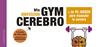 GYM CEREBRO  MAS DE 90 JUEGOS PARA MUSCULAR TU CEREBRO | 9788417720001