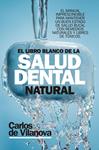 LIBRO BLANCO DE LA SALUD DENTAL NATURAL, EL  | 9788417057626 | VILANOVA, CARLOS DE 