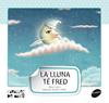 LLUNA TE FRED, LA | 9788415095521 | LLUCH GIRBES, ENRIC