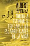 TORNA A ESTIMAR EL TEU CAOS I LES ESGARRINXADES DE LA VIDA | 9788419394699 | ESPINOSA, ALBERT