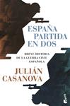 ESPAÑA PARTIDA EN DOS | 9788491998877 | CASANOVA, JULIAN
