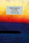 TODO LO QUE NO TE CONTE | 9788490651773 | NG, CELESTE