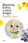 BACTERIAS BICHOS Y OTROS AMIGOS | 9788434423190 | GONZALEZ JARA, DAVID 