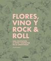 FLORES, VINO Y ROCK & ROLL | 9788410378667 | AZULMOSTAZA