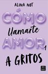 COMO LLAMARTE AMOR 1  A GRITOS | 9788408269045 | NOT, ALINA